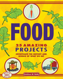 Kathleen M. Reilly Food: 25 Amazing Projects Investigate the History and Science of What We Eat