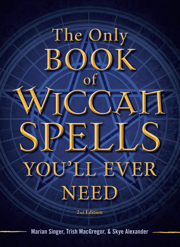 The Only Book of WICCAN SPELLS YOULL EVER NEED 2nd Edition Marian - photo 1