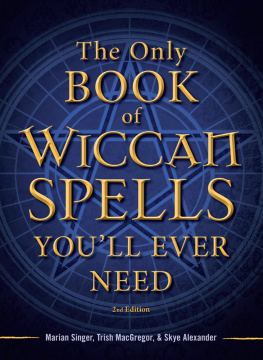 Marian Singer - The Only Book of Wiccan Spells Youll Ever Need