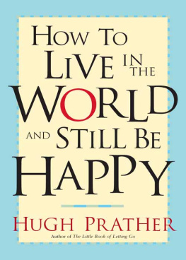 Hugh Prather How to Live in the World and Still Be Happy