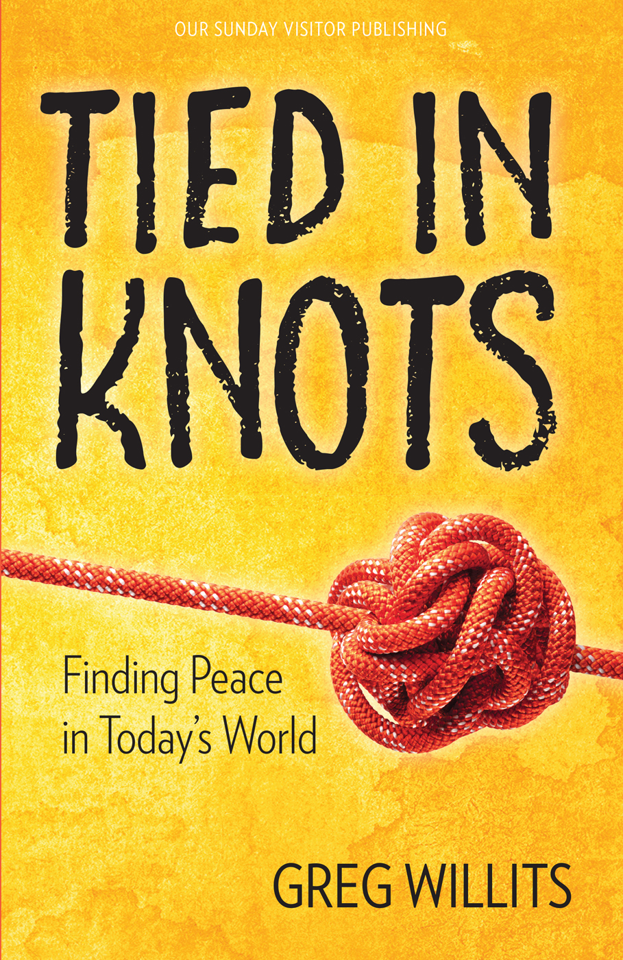 Praise for Tied in Knots Greg Willits is equal parts wisdom experience and - photo 1