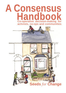 Seeds for Change A Consensus Handbook: Co-operative decision making for activists, co-ops and communities