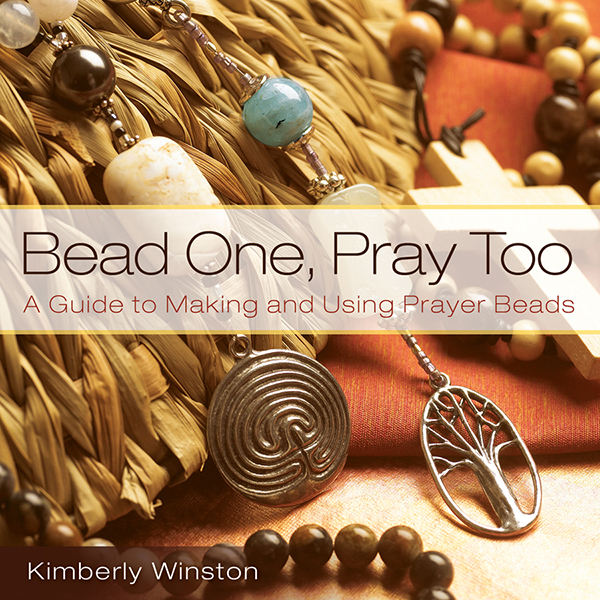 Bead One Pray Too Bead One Pray Too A Guide to Making and Using Prayer - photo 1