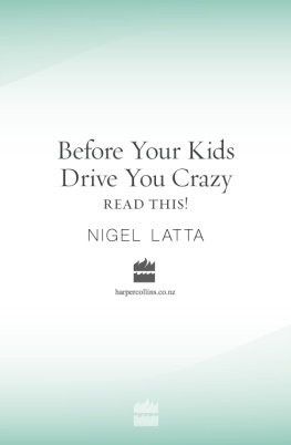 Nigel Latta - Before Your Kids Drive You Crazy, Read This!