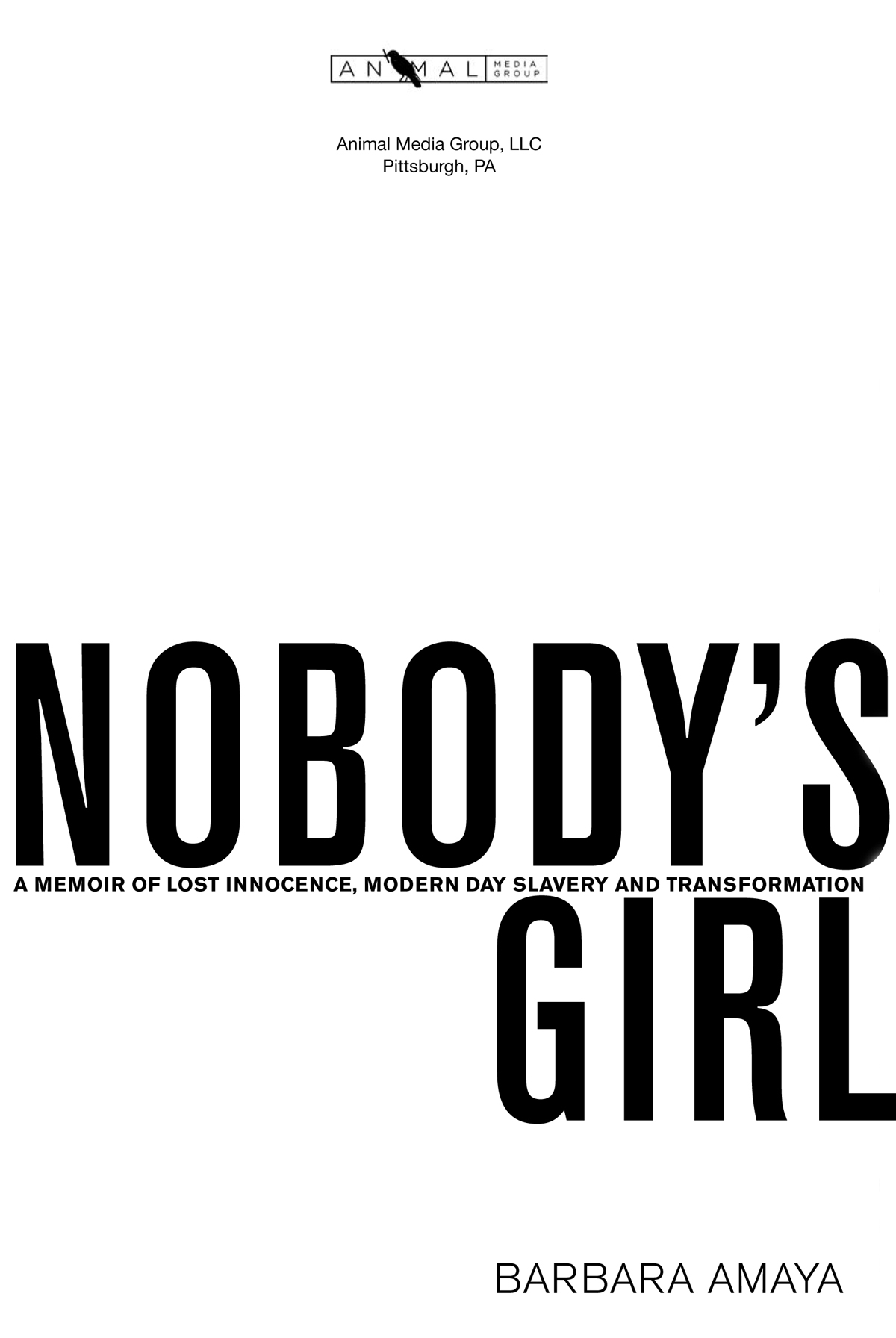 Nobodys Girl A Memoir of Lost Inocence Modernday Slavery and Transformation - photo 1