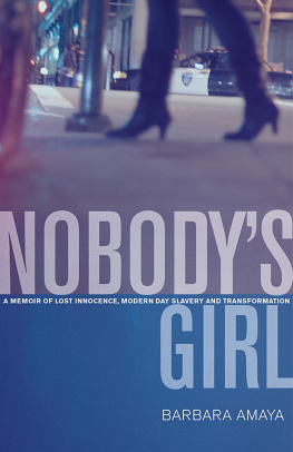 Barbara Amaya Nobodys Girl: A Memoir of Lost Innocence, Modern Day Slavery & Transformation