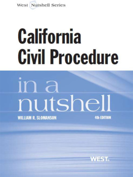 William Slomanson Slomansons California Civil Procedure in a Nutshell, 4th