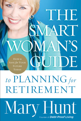 Mary Hunt The Smart Womans Guide to Planning for Retirement: How to Save for Your Future Today