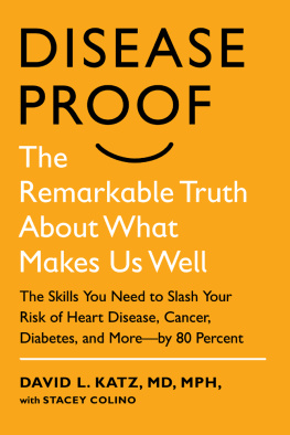 David L. Katz Disease-Proof: Slash Your Risk of Heart Disease, Cancer, Diabetes, and More--by 80 Percent