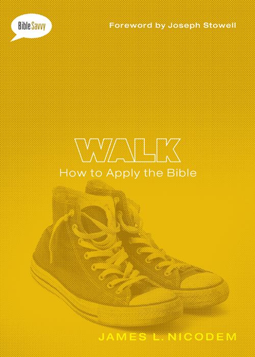 Walk How to Apply the Bible James L Nicodem MOODY PUBLISHERS CHICAGO 2013 - photo 1