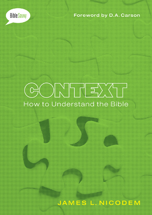 Context How to Understand the Bible James L Nicodem MOODY PUBLISHERS - photo 1