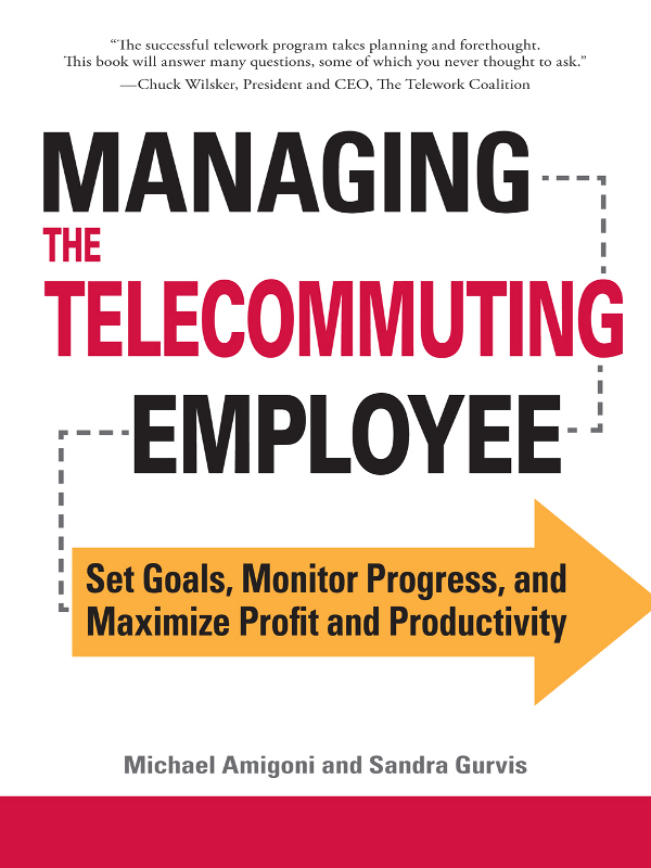 MANAGING THE TELECOMMUTING EMPLOYEE Set Goals Monitor Progress and - photo 1