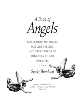 Sophy Burnham - A Book of Angels: Reflections on Angels Past and Present,and True Stories of How They Touch Our Lives