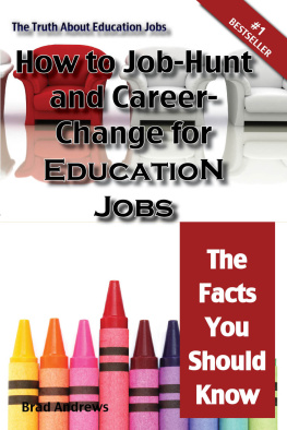 Brad Andrews The Truth about Education Jobs - How to Job-Hunt and Career-Change for Education Jobs - The Facts You Should Know