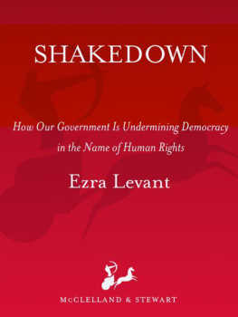 Ezra Levant Shakedown: How Our Government Is Undermining Democracy in the Name of Human Rights