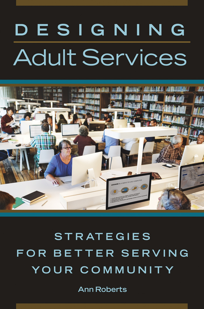 DESIGNING ADULT SERVICES Strategies for Better Serving Your Community ANN - photo 1