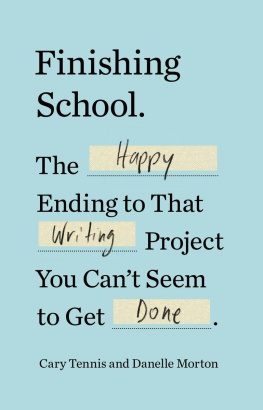 Cary Tennis Finishing School: The Happy Ending to That Writing Project You Cant Seem to Get Done