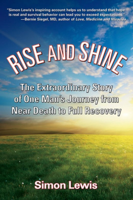 Simon Lewis Rise and Shine: The Extraordinary Story of One Mans Journey from Near Death to Full Recovery