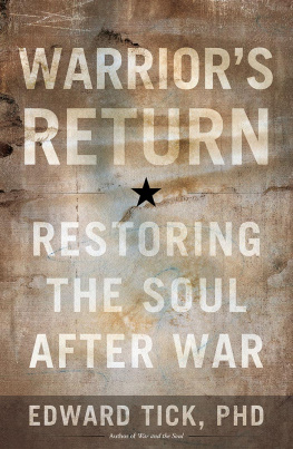 Edward Tick - Warriors Return: Restoring the Soul After War