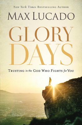 Max Lucado Glory Days: Trusting the God Who Fights for You