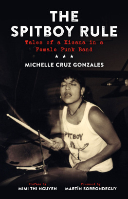 Michelle Gonzales - The Spitboy Rule: Tales of a Xicana in a Female Punk Band