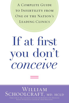 William Schoolcraft If at First You Dont Conceive: A Complete Guide to Infertility from One of the Nations Leading Clinics