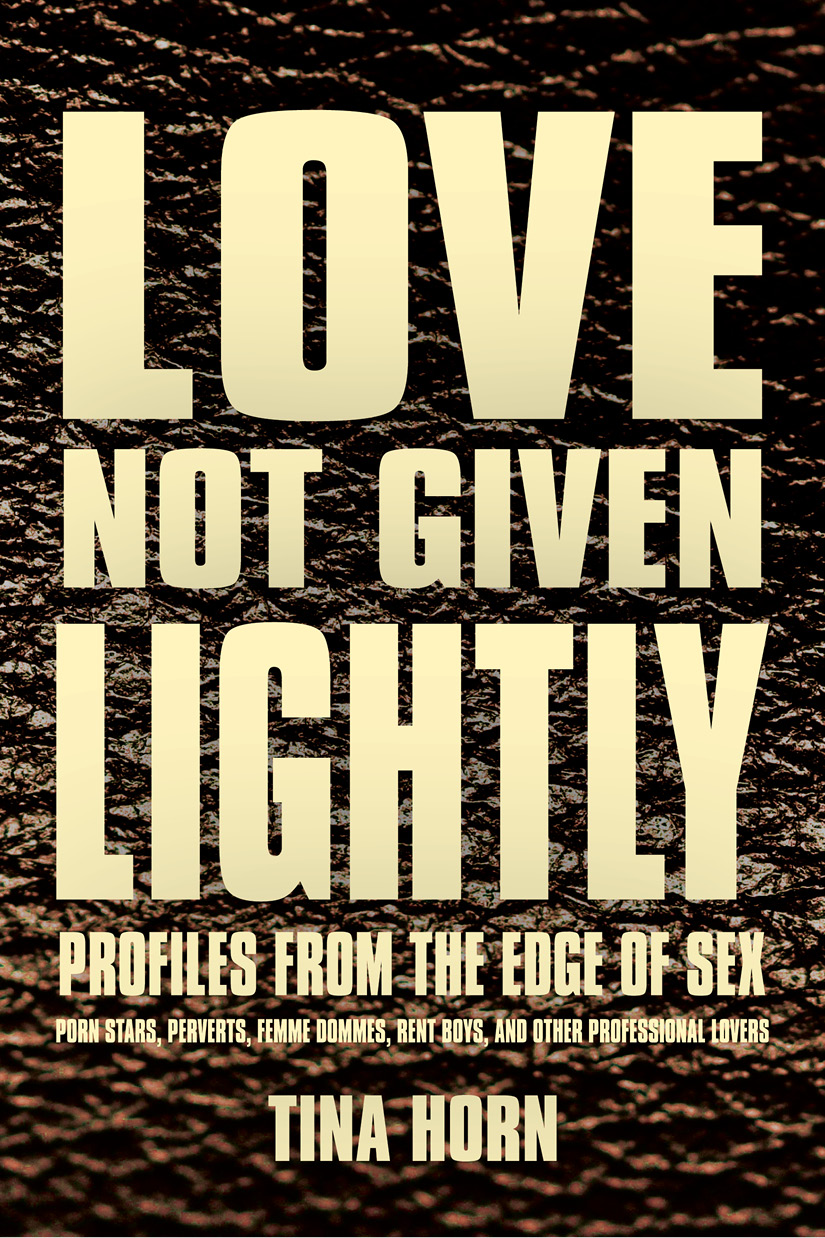 Love Not Given Lightly Profiles from the Edge of Sex Porn Stars - photo 1