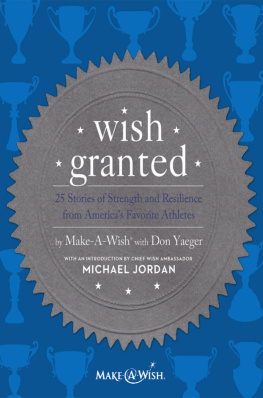 Make-A-Wish® with Don Yaeger - Wish Granted: 25 Stories of Strength and Resilience from Americas Favorite Athletes