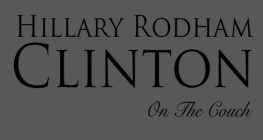 Alma H. Bond - Hillary Rodham Clinton: Inside the Life and Mind of Hillary Rodham Clinton