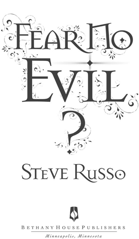 Fear No Evil Copyright 2007 Steve Russo Published by Bethany House Publishers - photo 1