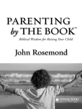 John Rosemond Parenting by the Book: Biblical Wisdom for Raising Your Child