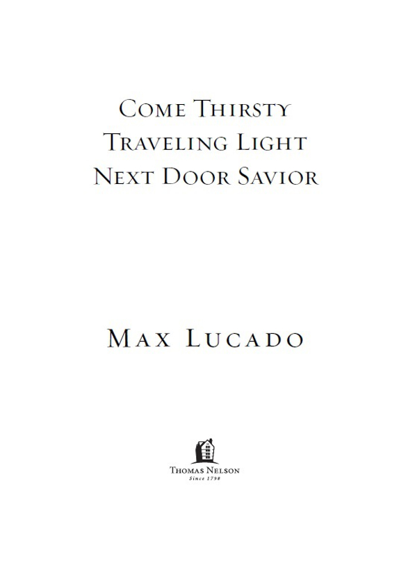 2007 by Max Lucado All rights reserved No portion of this book may be - photo 3