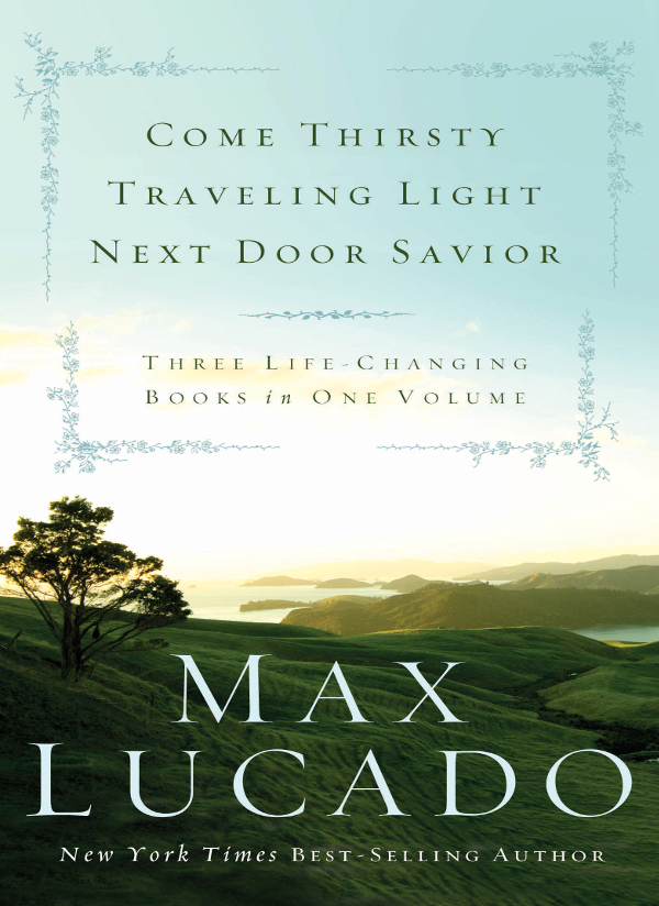 2007 by Max Lucado All rights reserved No portion of this book may be - photo 1