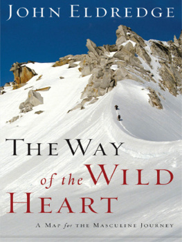 John Eldredge - The Way of the Wild Heart: A Map for the Masculine Journey