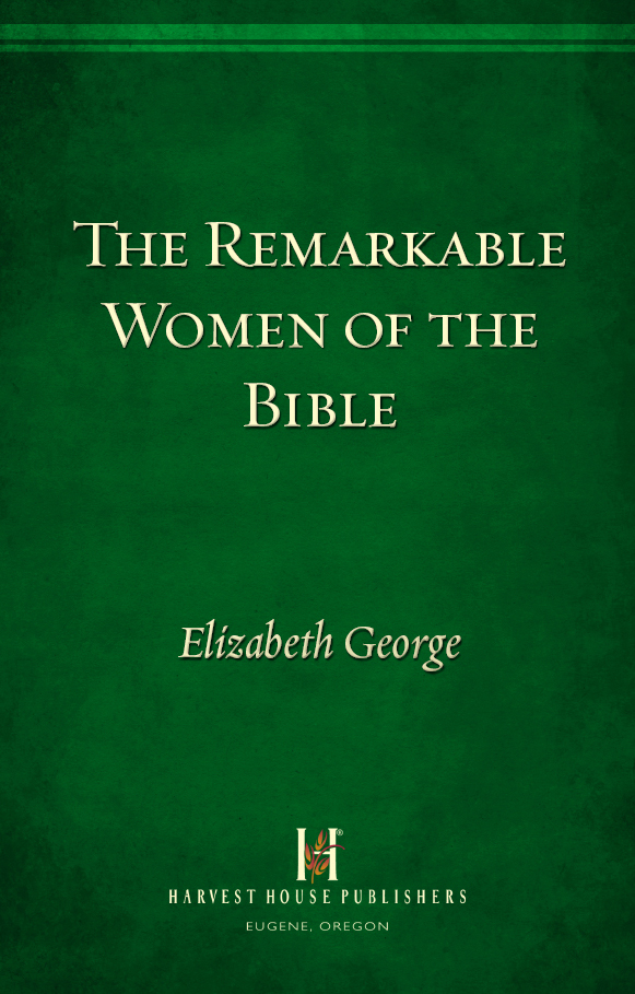 The Remarkable Women of the Bible AND THEIR MESSAGE FOR YOUR LIFE TODAY - photo 1