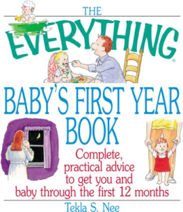 Tekla S Nee - The Everything Babys First Year Book: Complete Practical Advice to Get You and Baby Through the First 12 Months