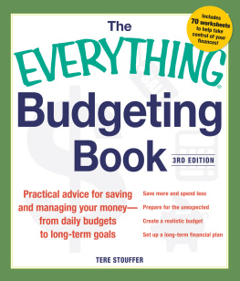 Tere Stouffer - The Everything Budgeting Book: Practical Advice for Saving and Managing Your Money--from Daily Budgets to Long-term Goals