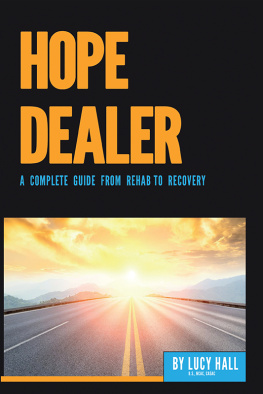 Lucy Hall - Hope Dealer: A Complete Guide from Rehab to Recovery