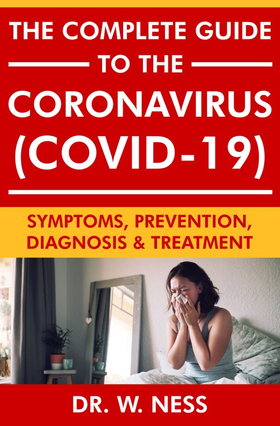 The Complete Guide to the Coronavirus COVID-19 Symptoms Prevention Diagnosis Treatment - photo 1