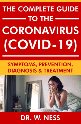 Dr. W. Ness - The Complete Guide to the Coronavirus (COVID-19): Symptoms, Prevention, Diagnosis & Treatment