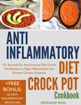 SierraReef Press ANTI INFLAMMATORY DIET CROCK POT COOKBOOK: 101 Set-and-Go Autoimmune Diet Crock Pot Recipes to Fight Inflammation and Prevent Chronic Diseases