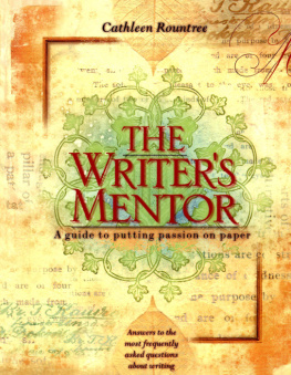 Cathleen Rountree - The Writers Mentor: A Guide to Putting Passion on Paper