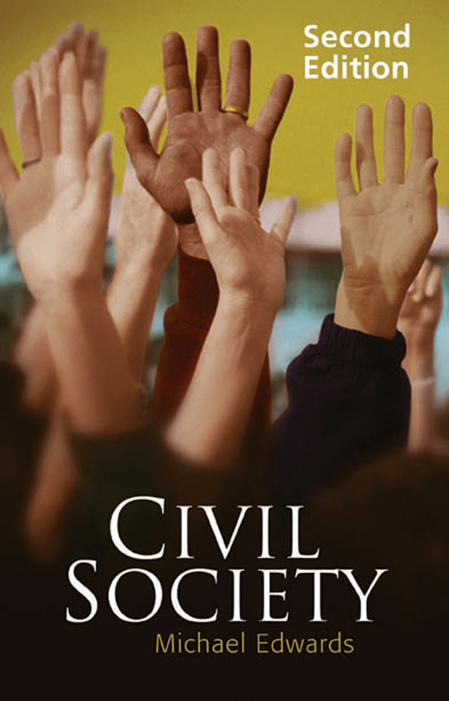 For Cora My own civil society Copyright Michael Edwards 2009 The right of - photo 1