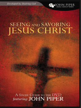 John Piper Seeing and Savoring Jesus Christ: Study Guide