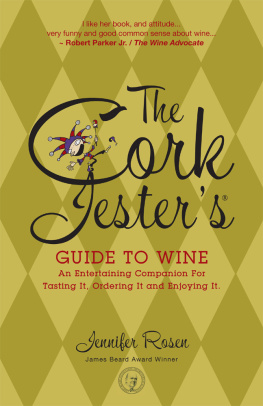 Jennifer Rosen - The Cork Jesters Guide to Wine: An Entertaining Companion for Tasting It, Ordering It and Enjoying It