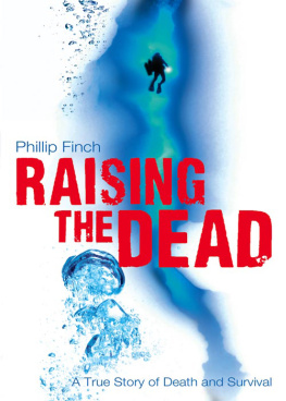 Phillip Finch Raising the Dead: A True Story of Death and Survival