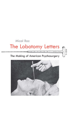 Mical Raz The Lobotomy Letters: The Making of American Psychosurgery