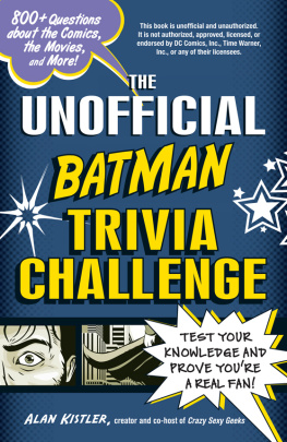 Alan Kistler - The Unofficial Batman Trivia Challenge: Test Your Knowledge and Prove Youre a Real Fan!