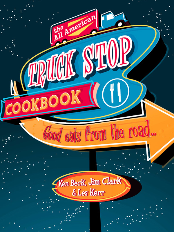 The All American Truck Stop Cookbook The All American Truck Stop - photo 1