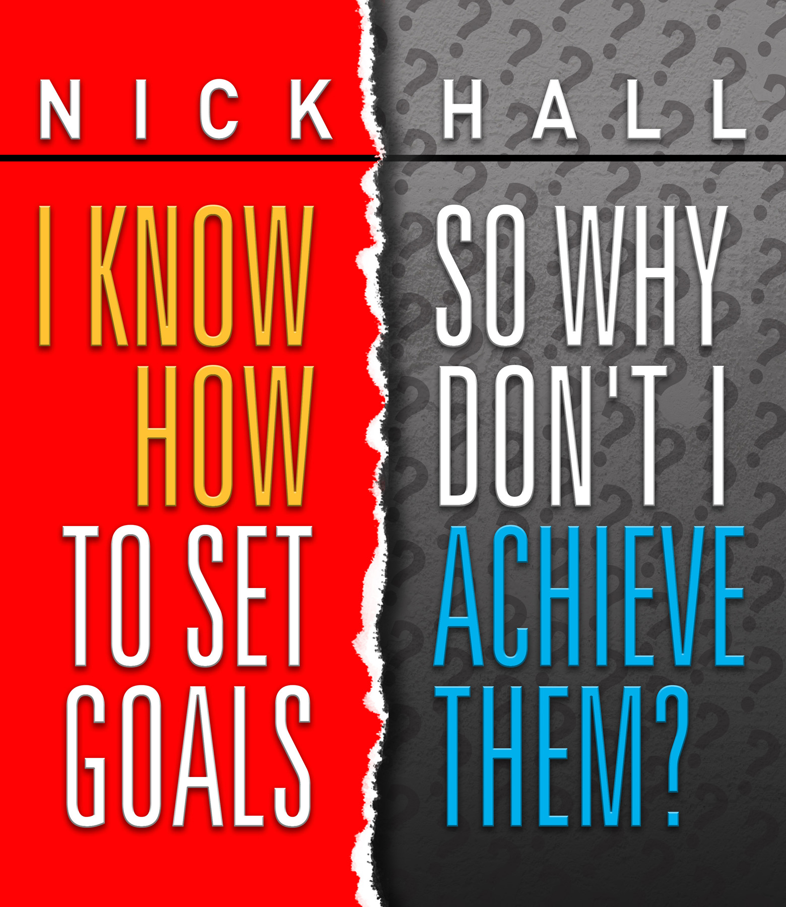 I Know How to Set Goals So Why Dont I Achieve Them Copyright 2016 Nick - photo 1